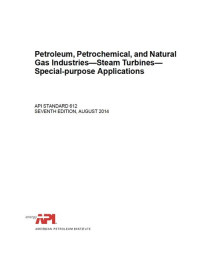 PETROLEUM, PETROCHEMICAL, AND NATURAL GAS INDUSTRIES - STEAM TURBINES - SPECIAL-PURPOSE APPLICATIONS (API STANDARD 612 )