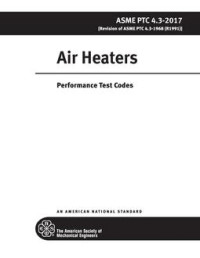 Air Heaters (ASME PTC 4.3-2017, Revision of ASME PTC 4.3-1968(R1991))